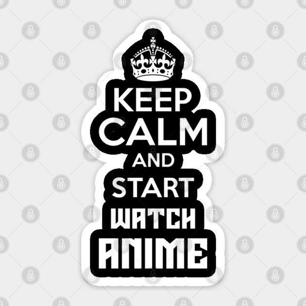 Keep Calm And Watch Anime Funny Memes Sticker by DrollDrifters