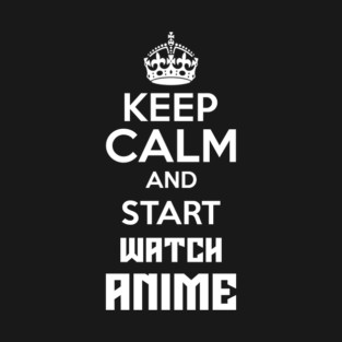 Keep Calm And Watch Anime Funny Memes T-Shirt