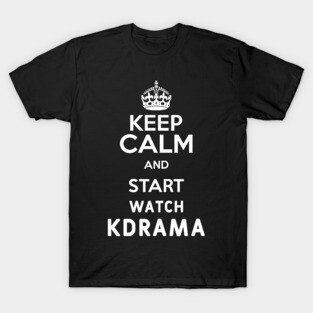 Keep Calm And Start Watch Kdrama Funny Memes T-Shirt