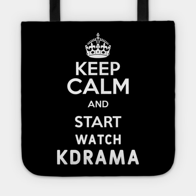 Keep Calm And Start Watch Kdrama Funny Memes Tote by DrollDrifter