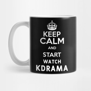 Keep Calm And Start Watch Kdrama Funny Memes Mug