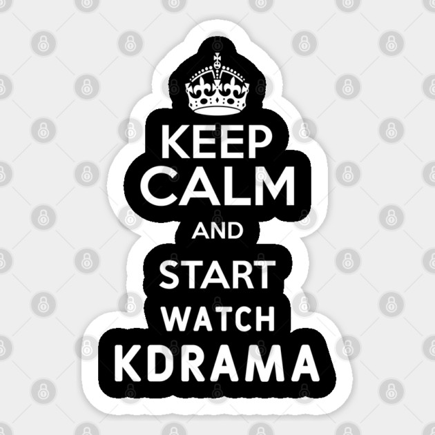 Keep Calm And Start Watch Kdrama Funny Memes Sticker by DrollDrifters
