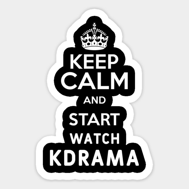 Keep Calm And Start Watch Kdrama Funny Memes Magnet by DrollDrifters