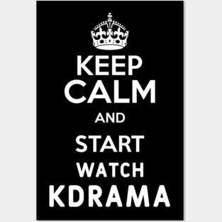 Keep Calm And Start Watch Kdrama Funny Memes Posters and Art