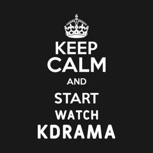 Keep Calm And Start Watch Kdrama Funny Memes T-Shirt
