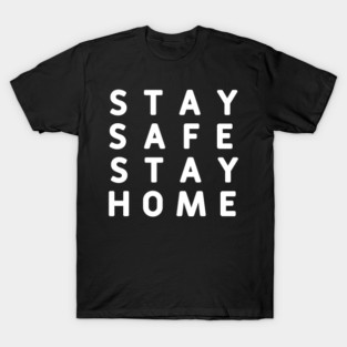 Stay Safe Stay Home #StayHome_2020 T-Shirt