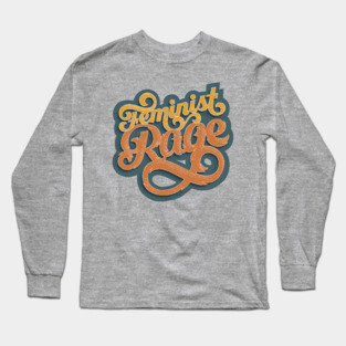 Feminist Rage Long Sleeve T-Shirt
