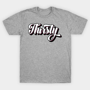 Thirsty Graffiti T-Shirt