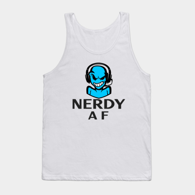 Nerdy AF Tank Top by MCALTees