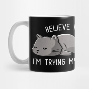 Believe Me I'm Trying My Best Funny Lazy Cat Mug