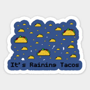 It's Raining Tacos Sticker