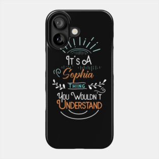 It's A Sophia Thing You Wouldn't Understand Phone Case