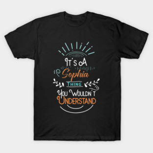 It's A Sophia Thing You Wouldn't Understand T-Shirt