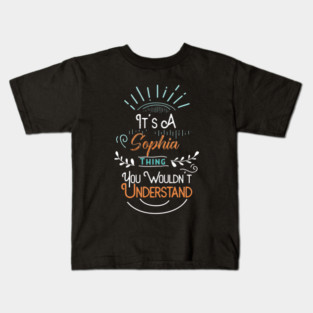 It's A Sophia Thing You Wouldn't Understand Kids T-Shirt