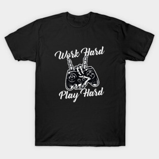 Work Hard Play Hard T-Shirt