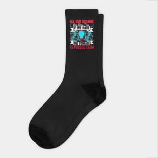 All Our Dreams Can Come True Socks