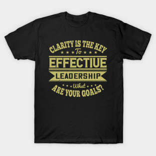 Clarity is the Key to Effective Leadership T-Shirt