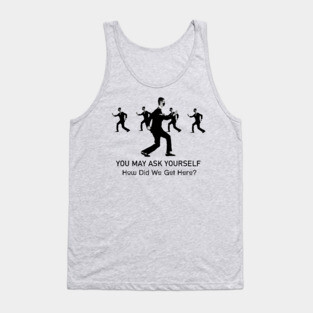 Talking Heads You May Ask Yourself How Did We Get Here Tank Top