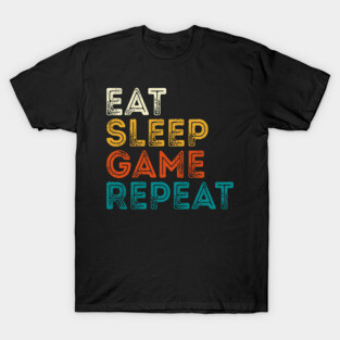 Eat Sleep Game Repeat T-Shirt
