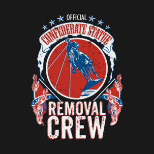 Confederate Statue Removal Crew T-Shirt