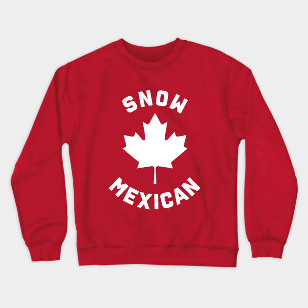 Snow Mexican Crewneck Sweatshirt by dumbshirts