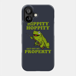 Hippity Hoppity Get Off My Property Phone Case