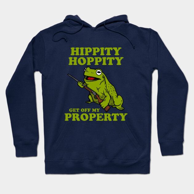 Hippity Hoppity Get Off My Property Hoodie by dumbshirts