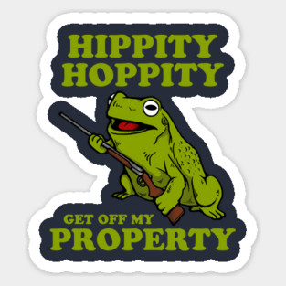 Hippity Hoppity Get Off My Property Magnet