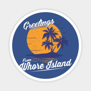 Greetings From Whore Island Magnet