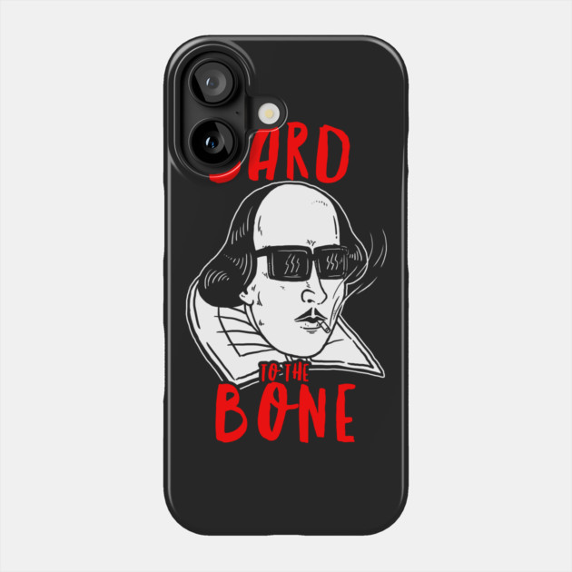 Bard To The Bone Shakespeare Phone Case by dumbshirts