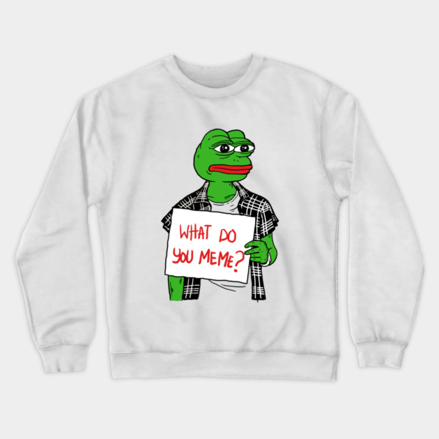 What Do You Meme Crewneck Sweatshirt by dumbshirts