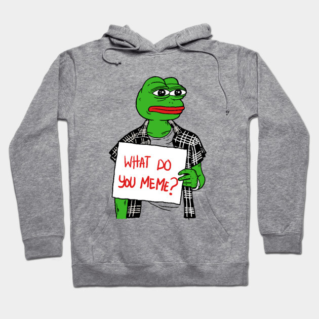 What Do You Meme Hoodie by dumbshirts