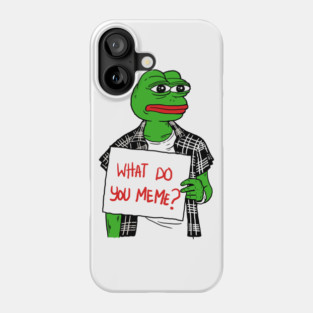 What Do You Meme Phone Case