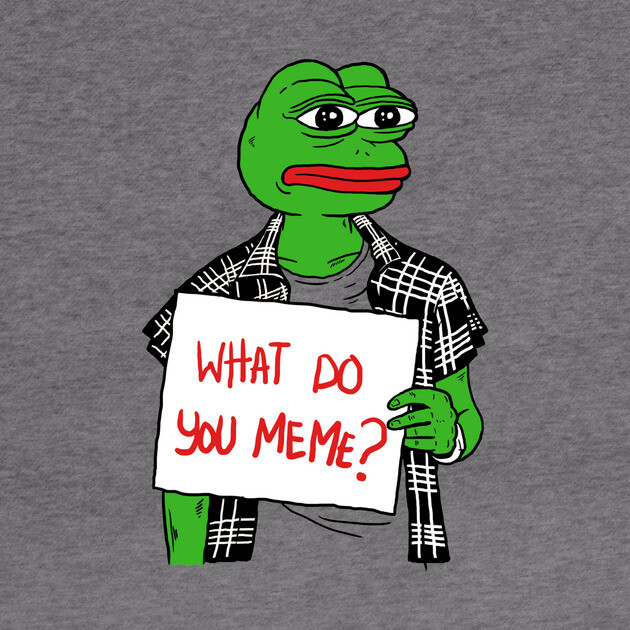 What Do You Meme by dumbshirts