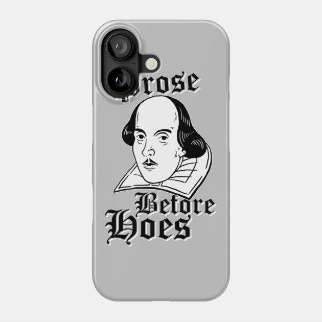 Prose Before Hoes Phone Case by dumbshirts