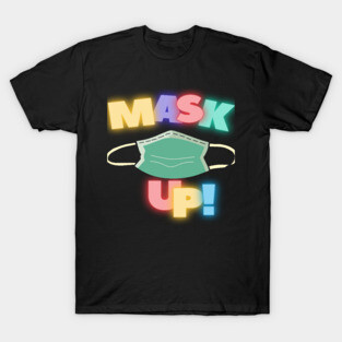 Mask Up! T-Shirt