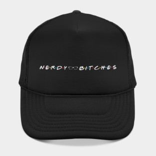 Nerdy Bitches Friends White Letters Hat