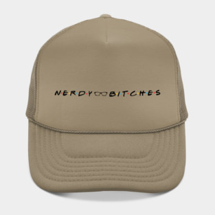 Nerdy Bitches Friends Black letters Hat