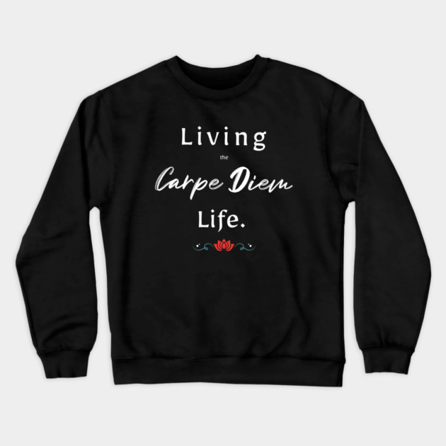 Living The Carpe Diem Life Crewneck Sweatshirt by REG
