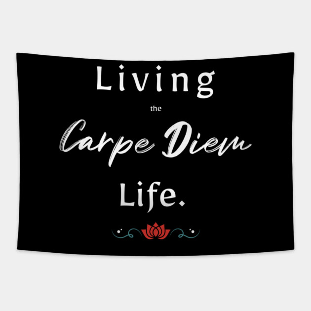 Living The Carpe Diem Life Tapestry by REG