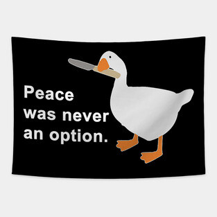 Peace Was Never An Option Goose Game Tapestry