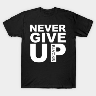 Original Never Give UP BLACKB T-Shirt