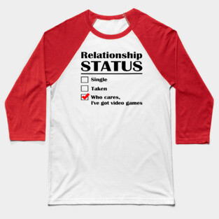 Relationship Status Video Games Baseball T-Shirt