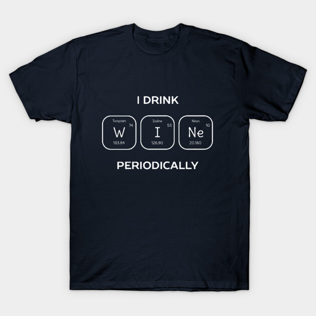 Funny Chemistry Wine Pun T-Shirt Wine T-Shirt TeePublic