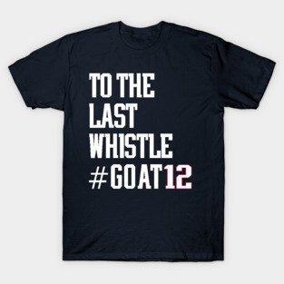 Greatest Of All Time #GOAT12 GOAT GOAT12 Adult Tee Shirt T-Shirt
