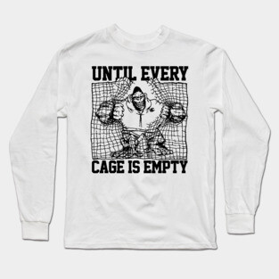 Until every cage is empety Long Sleeve T-Shirt