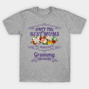 Only The Best Mums Get Promoted To Grammy Gift T-Shirt