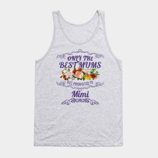 Only The Best Mums Get Promoted To Mimi Gift from Son or Daughter Tank Top