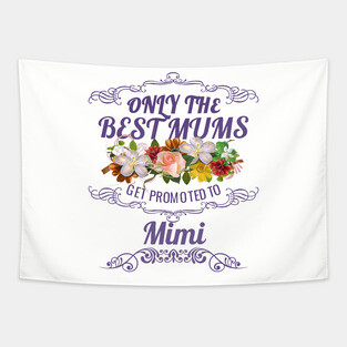 Only The Best Mums Get Promoted To Mimi Gift from Son or Daughter Tapestry