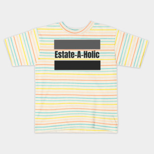 Estate-A-Holic Real Estate Kids T-Shirt